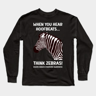 Ehlers-Danlos Syndrome - When You Hear Hoofbeats Think Zebras Long Sleeve T-Shirt